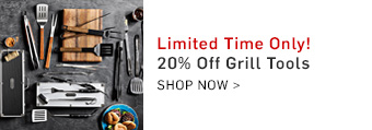 Limited Time Only! 20% Off Grill Tools >