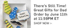 There's Still Time! Great Gifts for Dad - Shop Now >