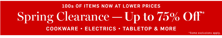 Spring Clearance- Up to 75% Off* Spring Clearance- Up to 75% Off*