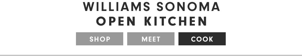 Williams Sonoma Open Kitchen - Cook Williams Sonoma Open Kitchen - Cook
