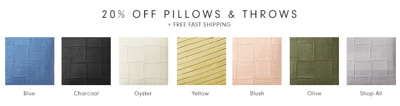20% Off Pillows & Throws + Free Fast Shipping 20% Off Pillows & Throws + Free Fast Shipping