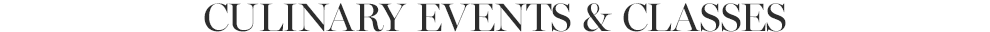 Culinary Events & Classes Culinary Events & Classes