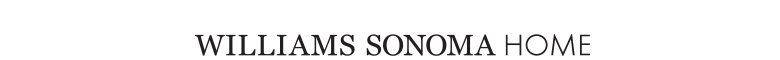Williams-Sonoma Home Furniture & More now available at select Williams-Sonoma Stores Williams-Sonoma Home Furniture & More now available at select Williams-Sonoma Stores