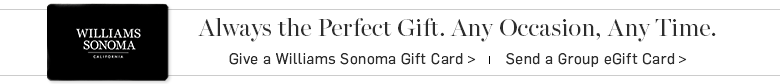 Williams-Sonoma Gift Card Williams-Sonoma Gift Card