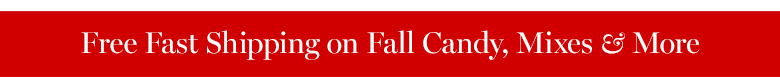 Free Fast Shipping on Fall Candy, Mixes & More Free Fast Shipping on Fall Candy, Mixes & More