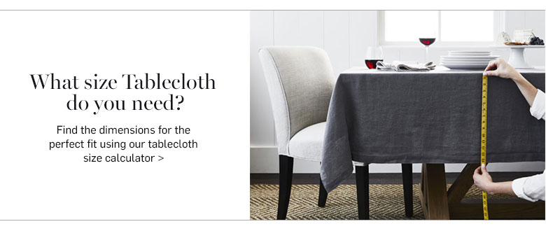 Tablecloths Williams Sonoma What Size Tablecloth Do You Need