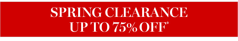 Spring Clearance Event* Spring Clearance Event*