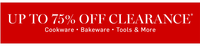 Up to 75% Off Clearance* Up to 75% Off Clearance*