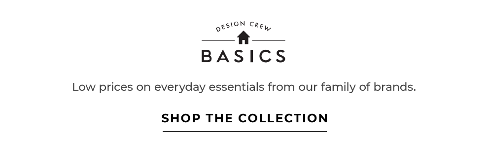 Design Crew Basics - Shop the Collection Design Crew Basics - Shop the Collection