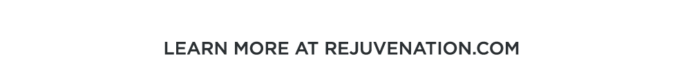 Learn More at Rejuvenation Learn More at Rejuvenation