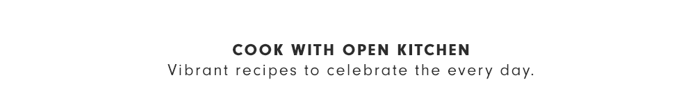 Cook with Open Kitchen Recipes Cook with Open Kitchen Recipes