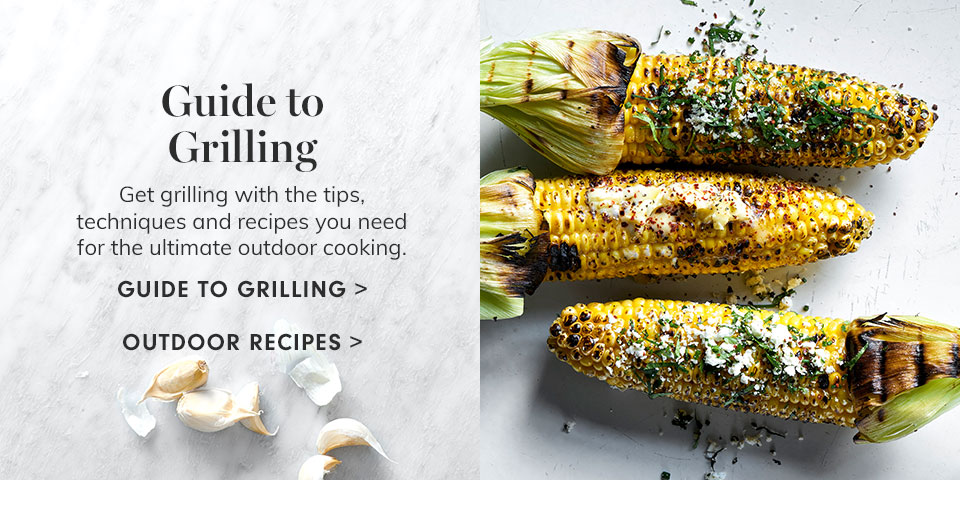 Guide to Grilling Guide to Grilling