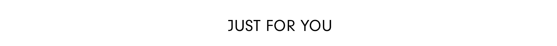 Just For You Just For You