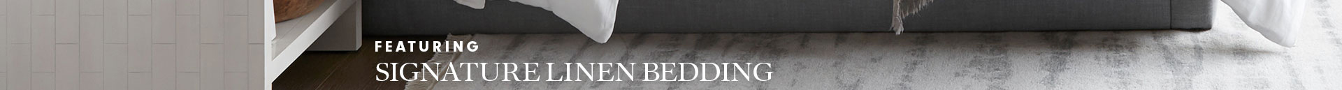 Featuring Signature Linen Bedding Featuring Signature Linen Bedding