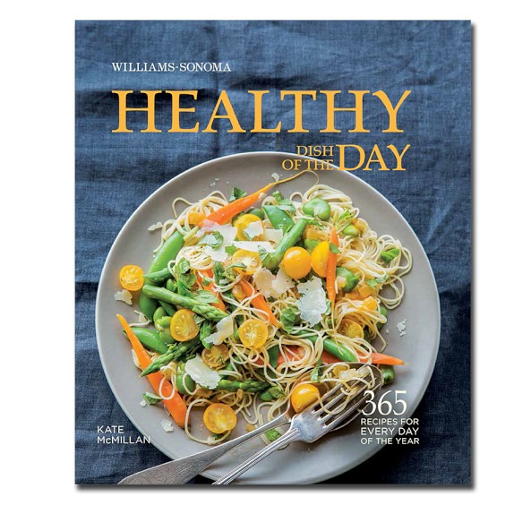 Williams Sonoma Healthy Dish Of The Day Cookbook