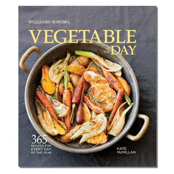Williams Sonoma Vegetable of the Day Cookbook by Kate McMillan