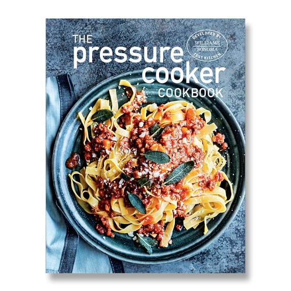 Williams Sonoma Test Kitchen Pressure Cooker Cookbook Williams
