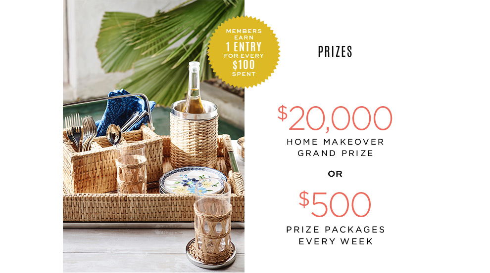 Home Makeover Sweepstakes: Members earn 1 entry for every 100 dollars spent
