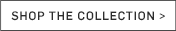 Shop the Collection
